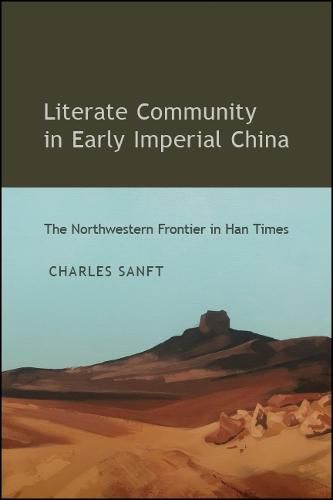 Cover image for Literate Community in Early Imperial China: The Northwestern Frontier in Han Times