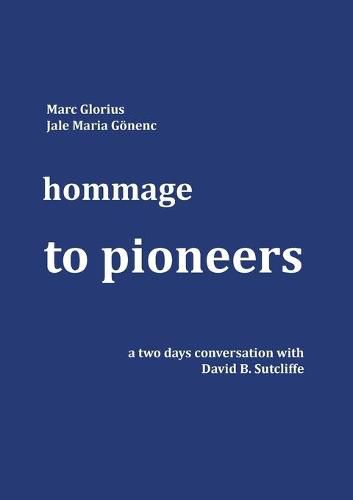 Cover image for Hommage - to Pioneers: A two days conversation with David B. Sutcliffe