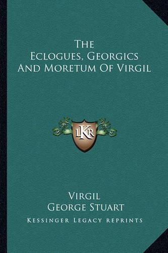 Cover image for The Eclogues, Georgics and Moretum of Virgil