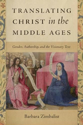 Cover image for Translating Christ in the Middle Ages: Gender, Authorship, and the Visionary Text