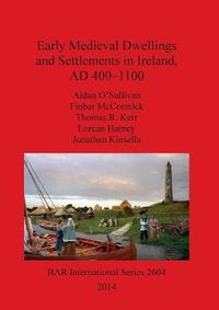 Cover image for Early Medieval Dwellings and Settlements in Ireland AD 400-1100