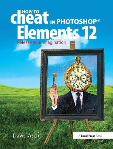 Cover image for How To Cheat in Photoshop Elements 12: Release Your Imagination