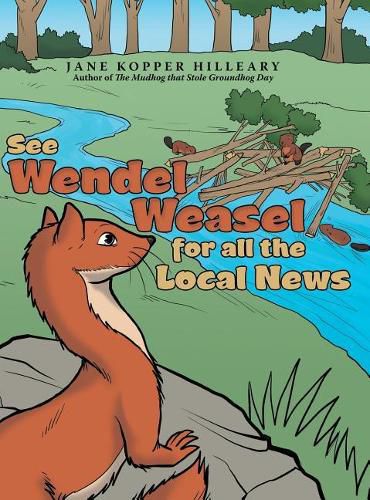 Cover image for See Wendel Weasel for All the Local News
