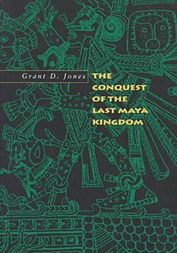 Cover image for The Conquest of the Last Maya Kingdom