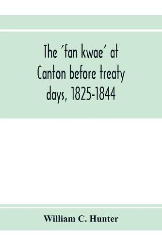 The 'fan kwae' at Canton before treaty days, 1825-1844