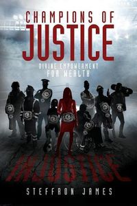 Cover image for Champions of Justice: Divine Empowerment for Wealth