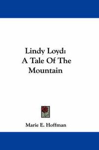 Cover image for Lindy Loyd: A Tale of the Mountain