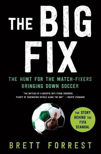 Cover image for The Big Fix: The Hunt for the Match-Fixers Bringing Down Soccer