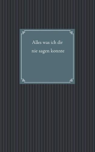 Cover image for Alles was ich dir nie sagen konnte
