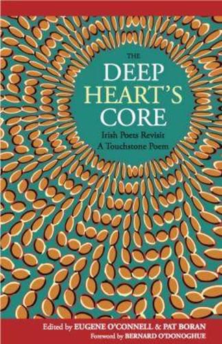 Cover image for The Deep Heart's Core: Irish Poets Revisit a Touchstone Poem