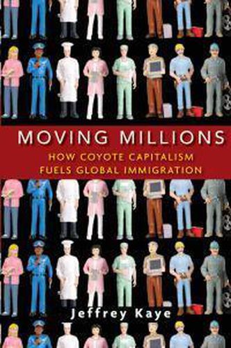 Cover image for Moving Millions: How Coyote Capitalism Fuels Global Immigration