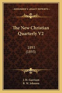 Cover image for The New Christian Quarterly V2: 1893 (1893)