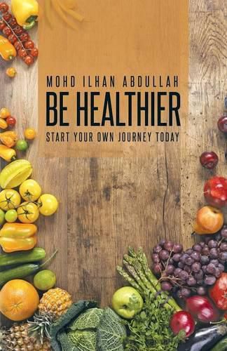 Cover image for Be Healthier: Start Your Own Journey Today