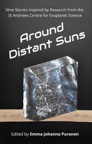 Cover image for Around Distant Suns: Nine Stories Inspired by Research from the St Andrews Centre for Exoplanet Science