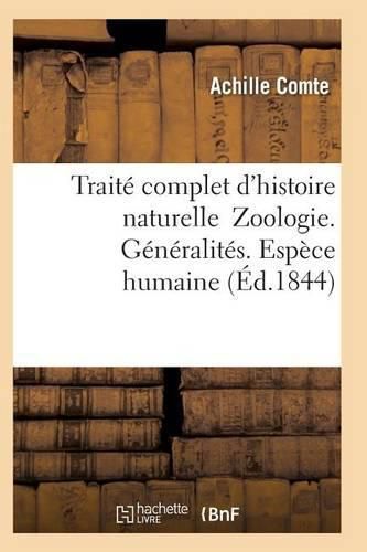 Cover image for Traite Complet d'Histoire Naturelle Zoologie. Generalites. Espece Humaine