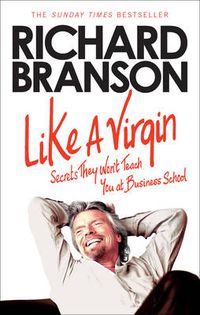 Cover image for Like A Virgin: Secrets They Won't Teach You at Business School