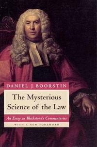 Cover image for The Mysterious Science of the Law: An Essay on Blackstone's Commentaries