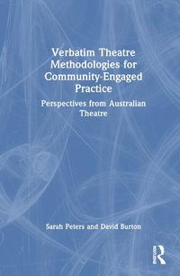 Cover image for Verbatim Theatre Methodologies for Community Engaged Practice