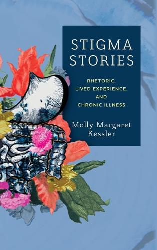 Cover image for Stigma Stories: Rhetoric, Lived Experience, and Chronic Illness