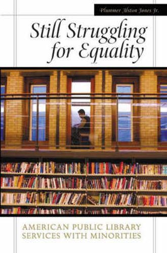 Cover image for Still Struggling for Equality: American Public Library Services with Minorities