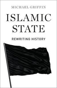 Cover image for Islamic State: Rewriting History