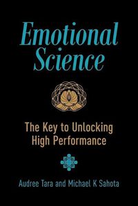 Cover image for Emotional Science: The Key to Unlocking High Performance