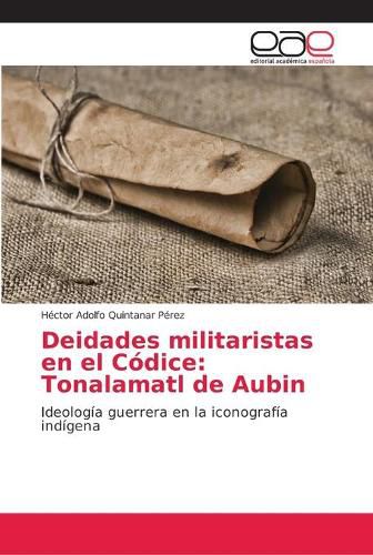 Cover image for Deidades militaristas en el Codice: Tonalamatl de Aubin