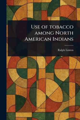 Cover image for Use of Tobacco Among North American Indians