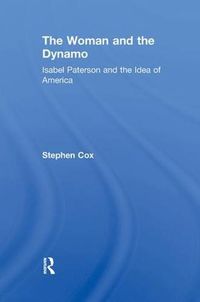 Cover image for The Woman and the Dynamo: Isabel Paterson and the Idea of America