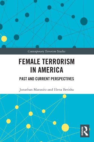 Cover image for Female Terrorism in America: Past and Current Perspectives