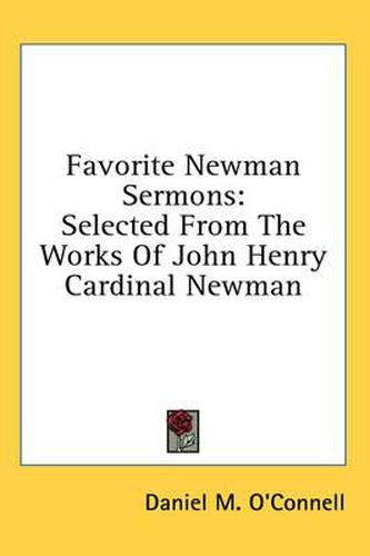 Favorite Newman Sermons: Selected from the Works of John Henry Cardinal Newman