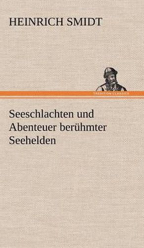Cover image for Seeschlachten Und Abenteuer Beruhmter Seehelden