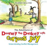 Cover image for The Adventures of Dooney the Donkey with Curious Jay: Understanding Conflict Management