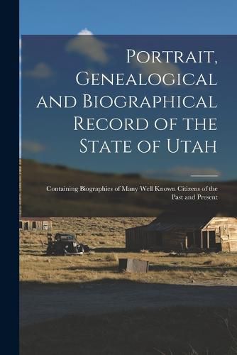 Cover image for Portrait, Genealogical and Biographical Record of the State of Utah