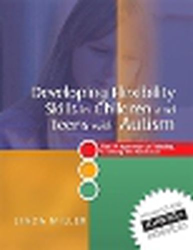 Cover image for Developing Flexibility Skills in Children and Teens with Autism: The 5p Approach to Thinking, Learning and Behaviour