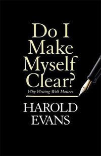 Cover image for Do I Make Myself Clear?: Why Writing Well Matters