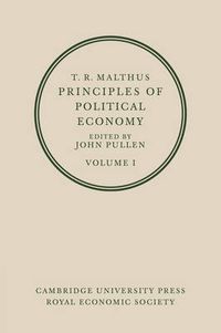 Cover image for T. R. Malthus: Principles of Political Economy: Volume 1