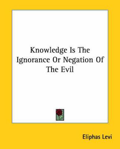 Knowledge Is the Ignorance or Negation of the Evil