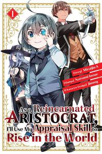 Cover image for As a Reincarnated Aristocrat, I'll Use My Appraisal Skill to Rise in the World 1  (manga)
