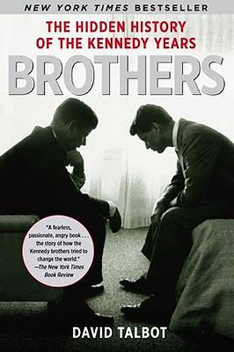 Brothers: The Hidden History of the Kennedy Years