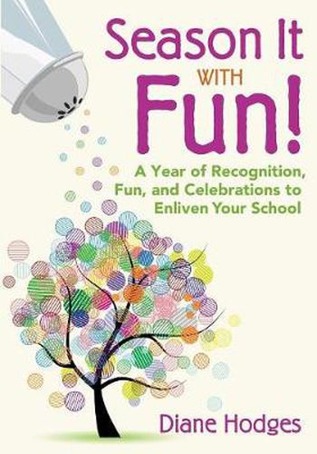 Cover image for Season it with Fun!: A Year of Recognition, Fun, and Celebrations to Enliven Your School