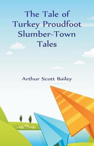 Cover image for The Tale of Turkey Proudfoot Slumber-Town Tales