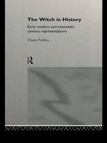 Cover image for The Witch in History: Early Modern and Twentieth-Century Representations