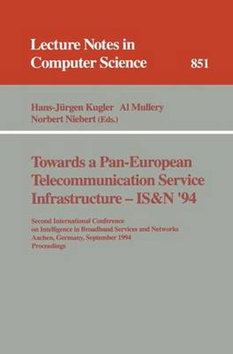 Cover image for Towards a Pan-European Telecommunication Service Infrastructure - IS&N '94: Second International Conference on Intelligence in Broadband Services and Networks, Aachen, Germany, September 7 - 9, 1994. Proceedings