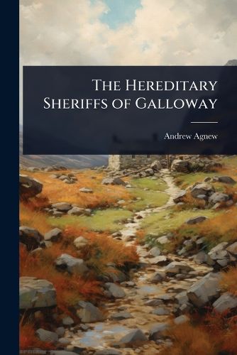 Cover image for The Hereditary Sheriffs of Galloway