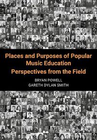 Cover image for Places and Purposes of Popular Music Education: Perspectives from the Field