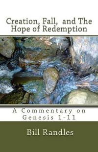 Cover image for Creation, Fall, And The Hope of Redemption: A Commentary on Genesis 1-11