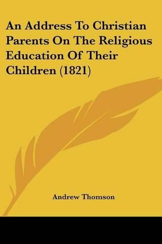 An Address to Christian Parents on the Religious Education of Their Children (1821)