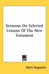 Cover image for Sermons on Selected Lessons of the New Testament