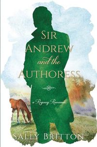 Cover image for Sir Andrew and the Authoress: A Regency Romance